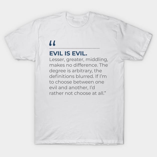 Evil is Evil T-Shirt by emadamsinc